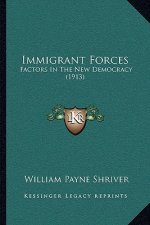 Immigrant Forces: Factors in the New Democracy (1913)