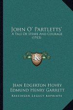 John O' Partletts': A Tale of Strife and Courage (1913)