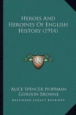 Heroes And Heroines Of English History (1914)