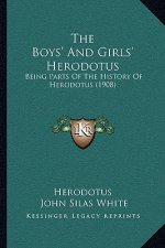 The Boys' And Girls' Herodotus: Being Parts Of The History Of Herodotus (1908)