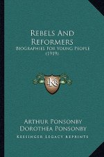 Rebels and Reformers: Biographies for Young People (1919)