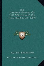 The Literary History Of The Adelphi And Its Neighborhood (1907)