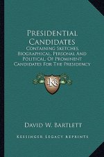 Presidential Candidates: Containing Sketches, Biographical, Personal and Political, of Prominent Candidates for the Presidency in 1860 (1859)