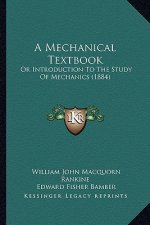 A Mechanical Textbook: Or Introduction to the Study of Mechanics (1884)