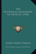 The Historical Geography of Detroit (1918)