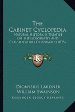 The Cabinet Cyclopedia: Natural History, A Treatise On The Geography And Classification Of Animals (1835)