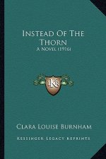 Instead of the Thorn: A Novel (1916)