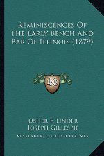 Reminiscences Of The Early Bench And Bar Of Illinois (1879)