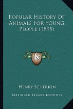Popular History Of Animals For Young People (1895)