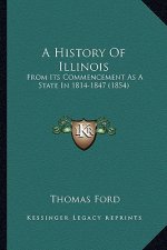 A History Of Illinois: From Its Commencement As A State In 1814-1847 (1854)