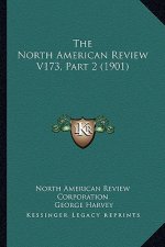 The North American Review V173, Part 2 (1901)
