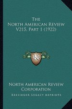 The North American Review V215, Part 1 (1922)
