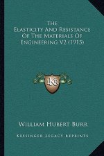 The Elasticity and Resistance of the Materials of Engineering V2 (1915)