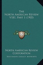 The North American Review V181, Part 1 (1905)