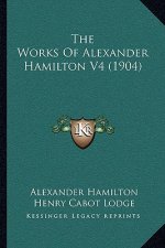 The Works of Alexander Hamilton V4 (1904)