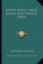 Mixed Essays, Irish Essays and Others (1883)