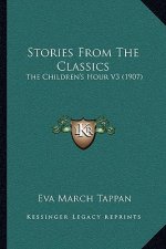 Stories From The Classics: The Children's Hour V3 (1907)