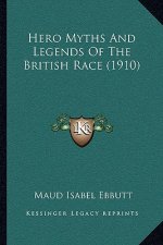 Hero Myths and Legends of the British Race (1910)