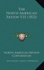 The North American Review V35 (1832)