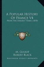 A Popular History of France V4: From the Earliest Times (1870)