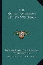 The North American Review V95 (1862)