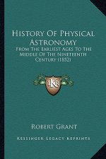 History of Physical Astronomy: From the Earliest Ages to the Middle of the Nineteenth Century (1852)
