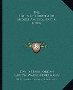 The Fishes of North and Middle America, Part 4 (1900)