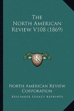 The North American Review V108 (1869)