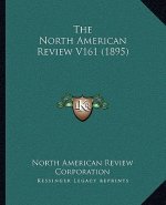 The North American Review V161 (1895)