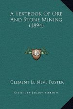 A Textbook of Ore and Stone Mining (1894)