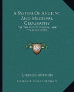 A System of Ancient and Medieval Geography: For the Use of Schools and Colleges (1850)