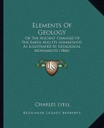 Elements of Geology: Or the Ancient Changes of the Earth and Its Inhabitants as Illustrated by Geological Monuments (1866)