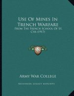 Use Of Mines In Trench Warfare: From The French School Of St. Cyr (1917)