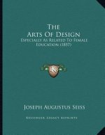 The Arts Of Design: Especially As Related To Female Education (1857)