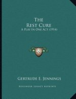 The Rest Cure: A Play In One Act (1914)