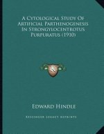 A Cytological Study Of Artificial Parthenogenesis In Strongylocentrotus Purpuratus (1910)