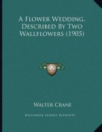 A Flower Wedding, Described By Two Wallflowers (1905)