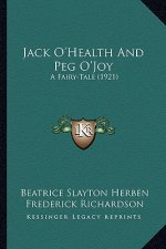 Jack O'Health and Peg O'Joy: A Fairy-Tale (1921)