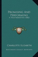 Promising and Performing: A True Narrative (1842)