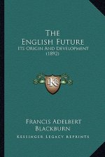 The English Future: Its Origin and Development (1892)