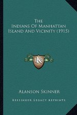 The Indians of Manhattan Island and Vicinity (1915)