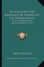 Historische Und Akademische Eindrucke Aus Nordamerika: Eine Hamburgische Abschiedsrede (1913)