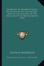 Exhibition of Japanese Screens Decorated by the Old Masters, Held at the Galleries of the Royal Society of British Artists (1914)
