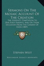 Sermons on the Mosaic Account of the Creation: The Serpent's Temptation to Our First Parents, and on Their Exclusion from the Garden of Eden (1809)