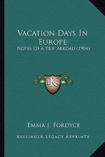 Vacation Days in Europe: Notes of a Trip Abroad (1904)