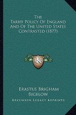 The Tariff Policy of England and of the United States Contrasted (1877)