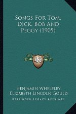 Songs for Tom, Dick, Bob and Peggy (1905)