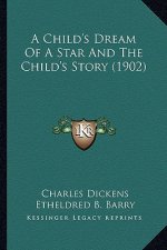 A Child's Dream Of A Star And The Child's Story (1902)
