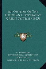 An Outline of the European Cooperative Credit Systems (1913)