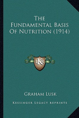 The Fundamental Basis of Nutrition (1914)